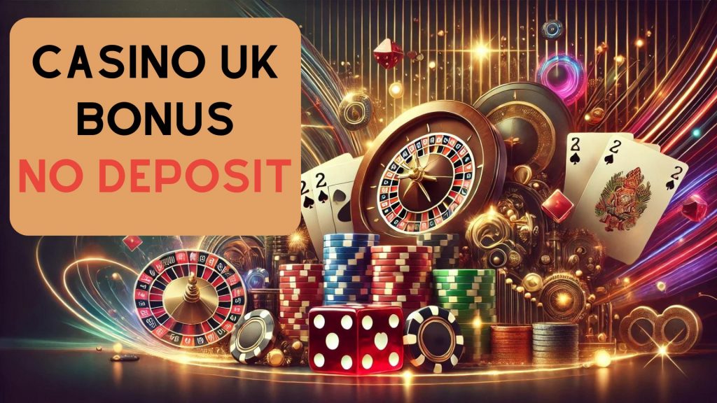 Casino UK Bonus No Deposit